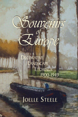 Souvenirs of Europe: Decorative Etchings 1900-1949 by Joelle Steele