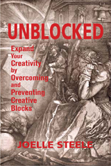 Unblocked - Preventing Creative Blocks by Joelle Steele